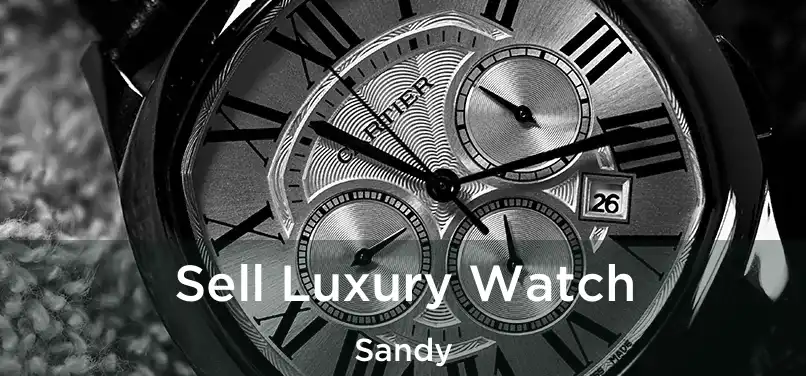  Sell Luxury Watch Sandy