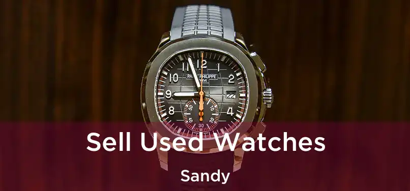  Sell Used Watches Sandy