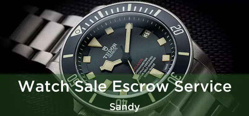  Watch Sale Escrow Service Sandy