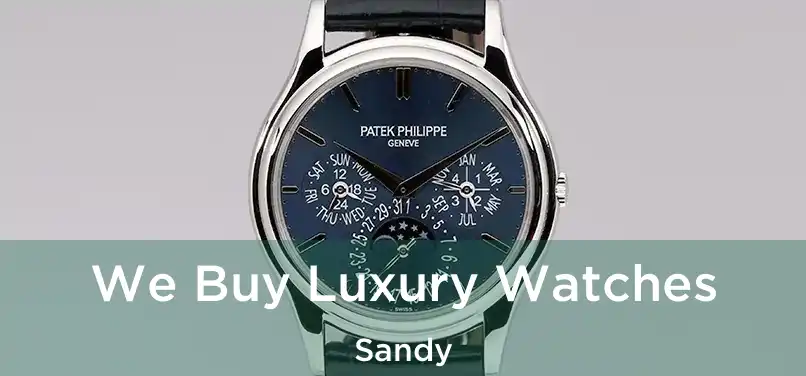  We Buy Luxury Watches Sandy